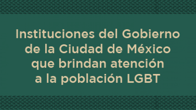Instituciones del Gobierno de la Ciudad de México que brindan atención a la población LGBT