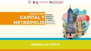 Primer Foro Capital y Metrópolis |  Memoria de evento